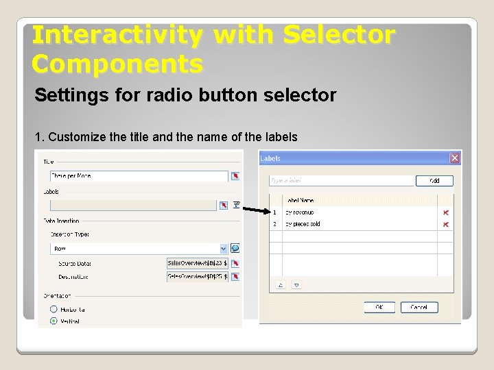 Interactivity with Selector Components Settings for radio button selector 1. Customize the title and