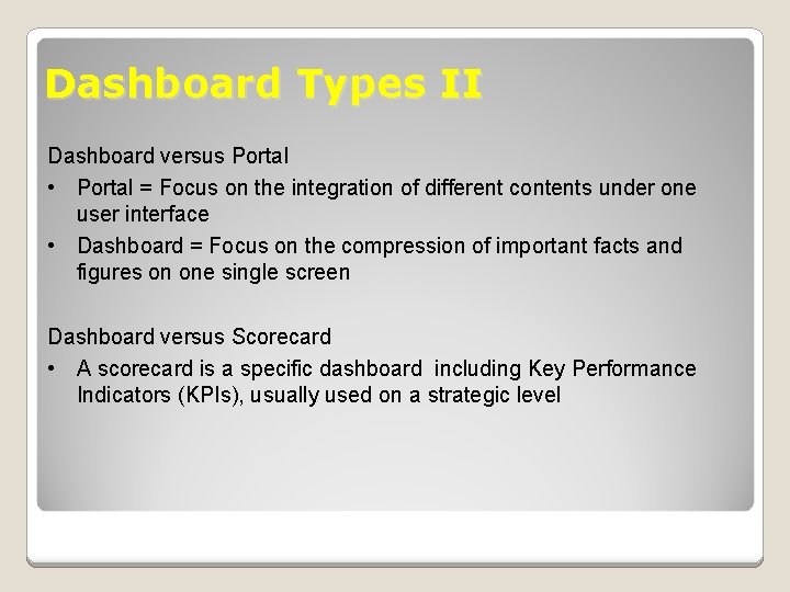 Dashboard Types II Dashboard versus Portal • Portal = Focus on the integration of