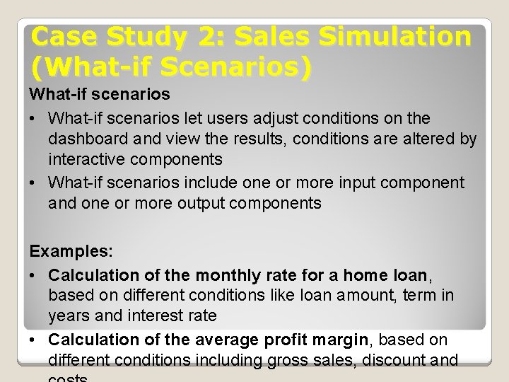 Case Study 2: Sales Simulation (What-if Scenarios) What-if scenarios • What-if scenarios let users