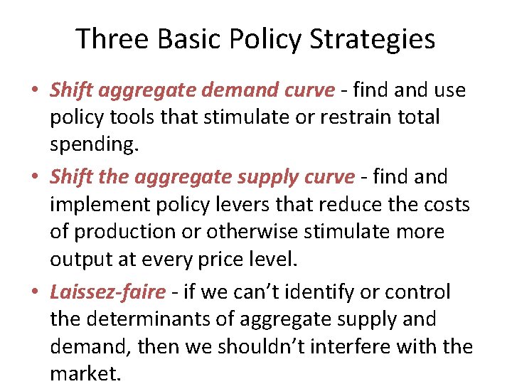 Three Basic Policy Strategies • Shift aggregate demand curve - find and use policy