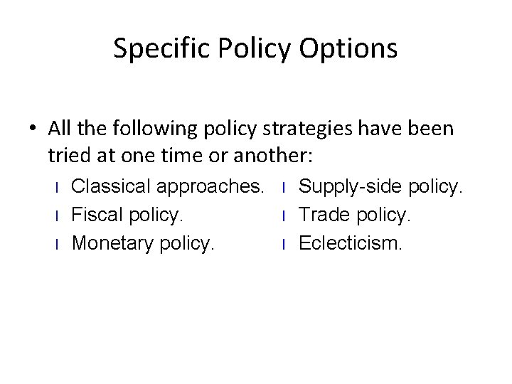 Specific Policy Options • All the following policy strategies have been tried at one