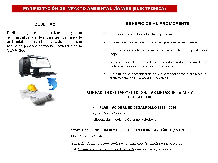 MANIFESTACIÓN DE IMPACTO AMBIENTAL VÍA WEB (ELECTRONICA) BENEFICIOS AL PROMOVENTE OBJETIVO Facilitar, agilizar y