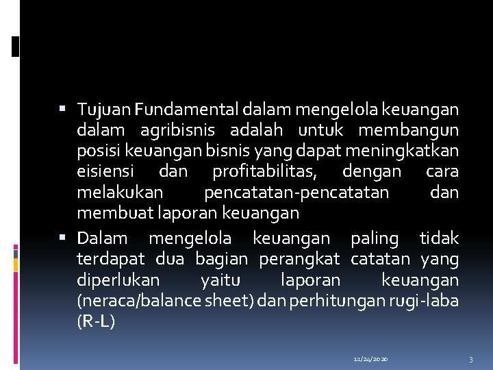  Tujuan Fundamental dalam mengelola keuangan dalam agribisnis adalah untuk membangun posisi keuangan bisnis