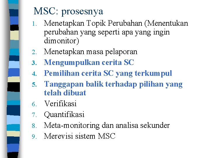 MSC: prosesnya 1. 2. 3. 4. 5. 6. 7. 8. 9. Menetapkan Topik Perubahan