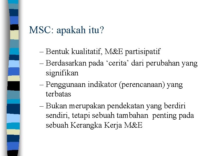 MSC: apakah itu? – Bentuk kualitatif, M&E partisipatif – Berdasarkan pada ‘cerita’ dari perubahan