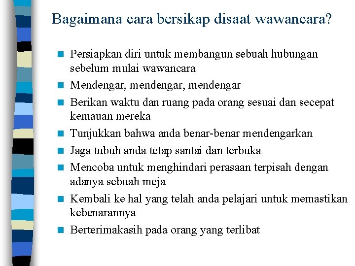 Bagaimana cara bersikap disaat wawancara? n n n n Persiapkan diri untuk membangun sebuah