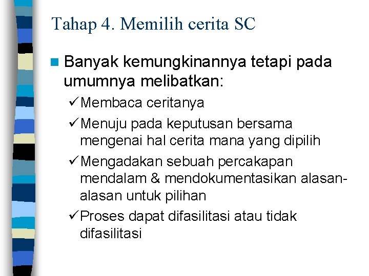 Tahap 4. Memilih cerita SC n Banyak kemungkinannya tetapi pada umumnya melibatkan: üMembaca ceritanya