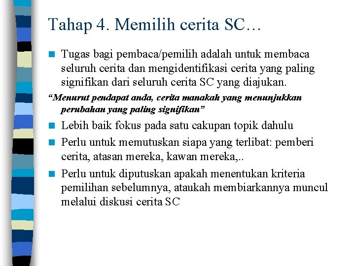 Tahap 4. Memilih cerita SC… n Tugas bagi pembaca/pemilih adalah untuk membaca seluruh cerita