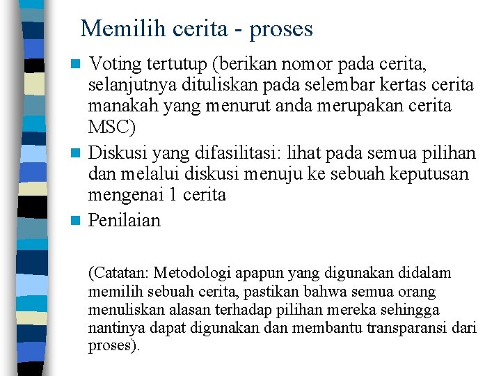 Memilih cerita - proses Voting tertutup (berikan nomor pada cerita, selanjutnya dituliskan pada selembar