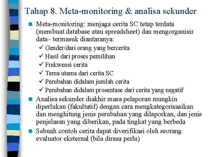 Tahap 8. Meta-monitoring & analisa sekunder n Meta-monitoring: menjaga cerita SC tetap terdata (membuat