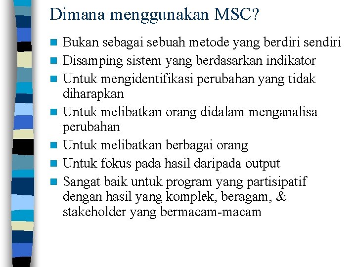 Dimana menggunakan MSC? n n n n Bukan sebagai sebuah metode yang berdiri sendiri