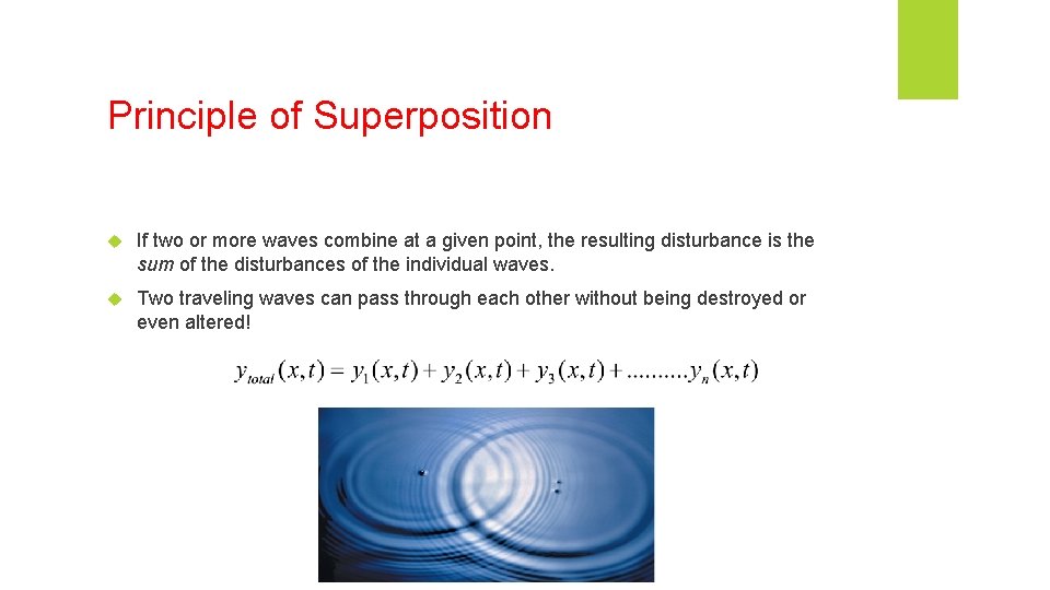 Principle of Superposition If two or more waves combine at a given point, the Principle of Superposition If two or more waves combine at a given point, the