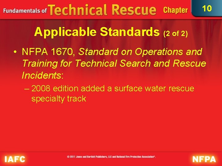 10 Applicable Standards (2 of 2) • NFPA 1670, Standard on Operations and Training