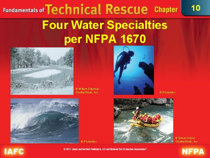 10 Four Water Specialties per NFPA 1670 © Willem Dijkstra/ Shutter. Stock, Inc. ©