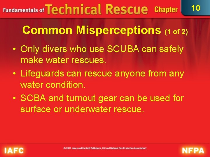 10 Common Misperceptions (1 of 2) • Only divers who use SCUBA can safely