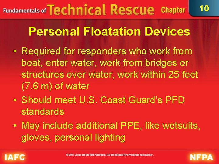 10 Personal Floatation Devices • Required for responders who work from boat, enter water,