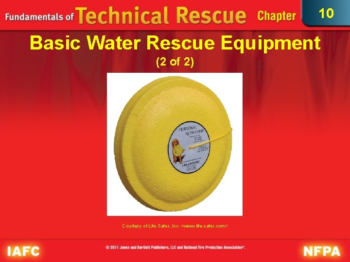 10 Basic Water Rescue Equipment (2 of 2) Courtesy of Life Safer, Inc. <www.