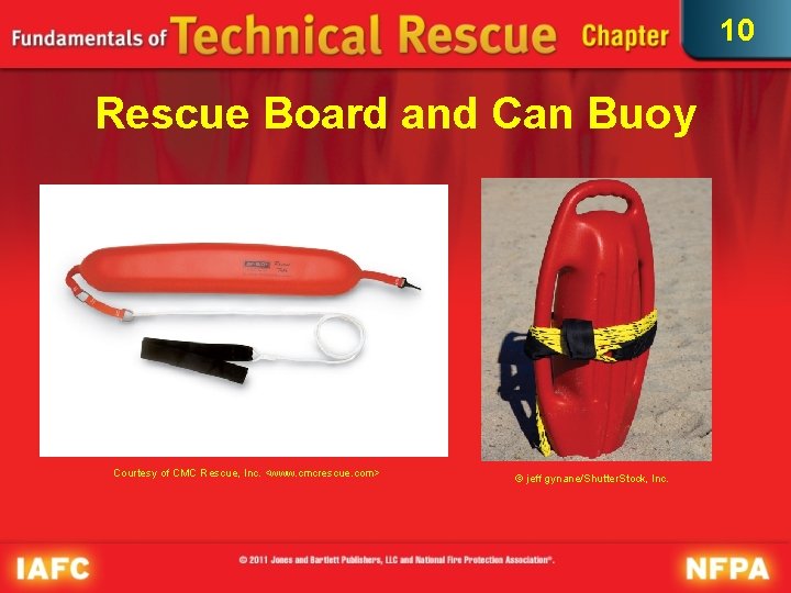 10 Rescue Board and Can Buoy Courtesy of CMC Rescue, Inc. <www. cmcrescue. com>