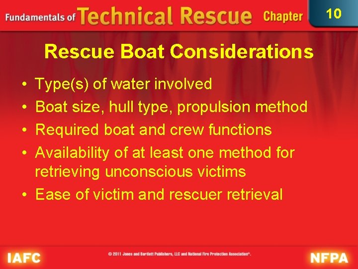 10 Rescue Boat Considerations • • Type(s) of water involved Boat size, hull type,