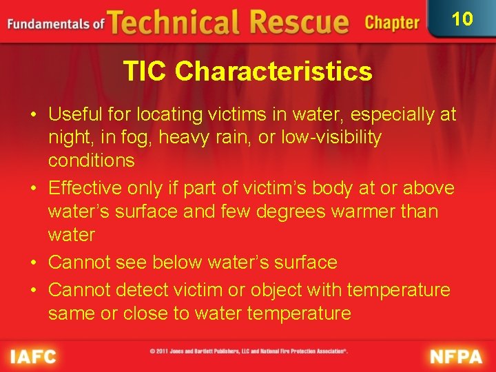 10 TIC Characteristics • Useful for locating victims in water, especially at night, in