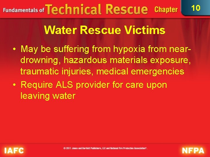 10 Water Rescue Victims • May be suffering from hypoxia from neardrowning, hazardous materials