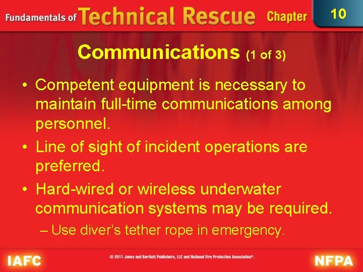 10 Communications (1 of 3) • Competent equipment is necessary to maintain full-time communications