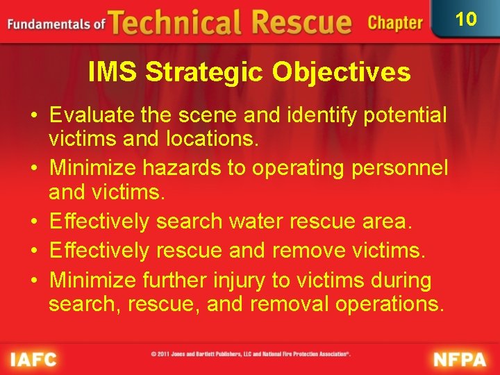 10 IMS Strategic Objectives • Evaluate the scene and identify potential victims and locations.