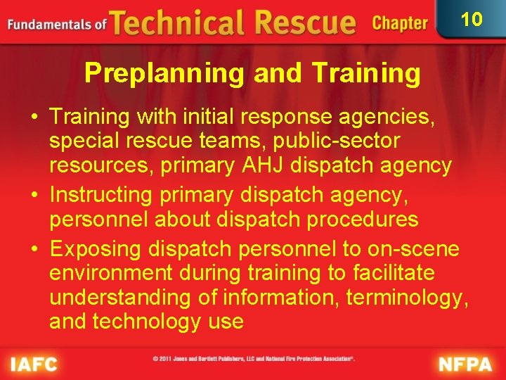 10 Preplanning and Training • Training with initial response agencies, special rescue teams, public-sector