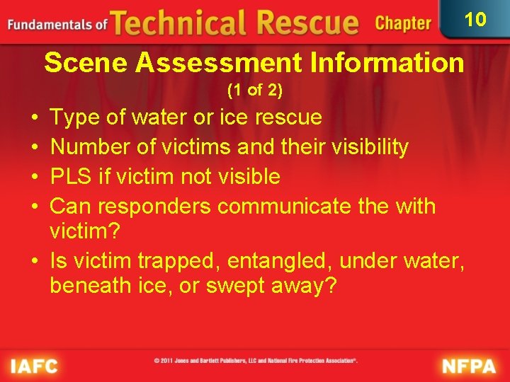 10 Scene Assessment Information (1 of 2) • • Type of water or ice