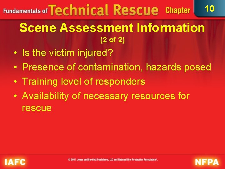 10 Scene Assessment Information (2 of 2) • • Is the victim injured? Presence