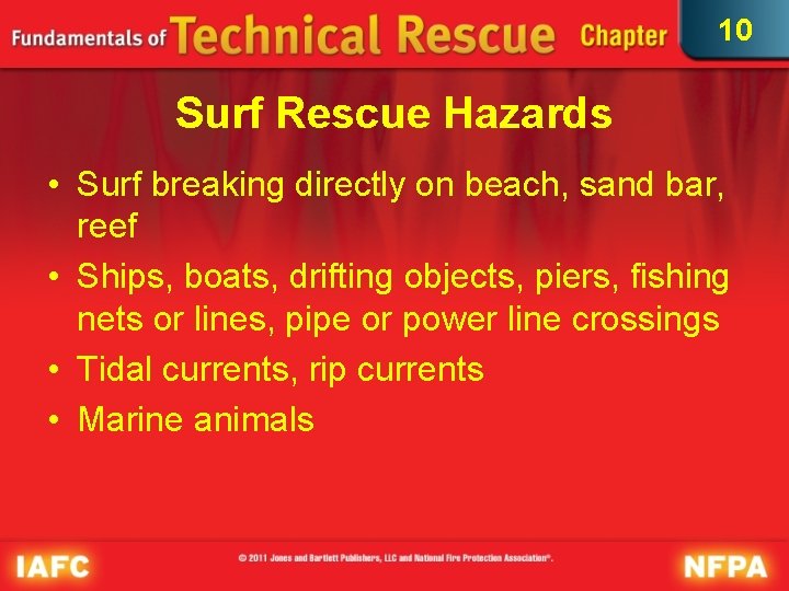 10 Surf Rescue Hazards • Surf breaking directly on beach, sand bar, reef •