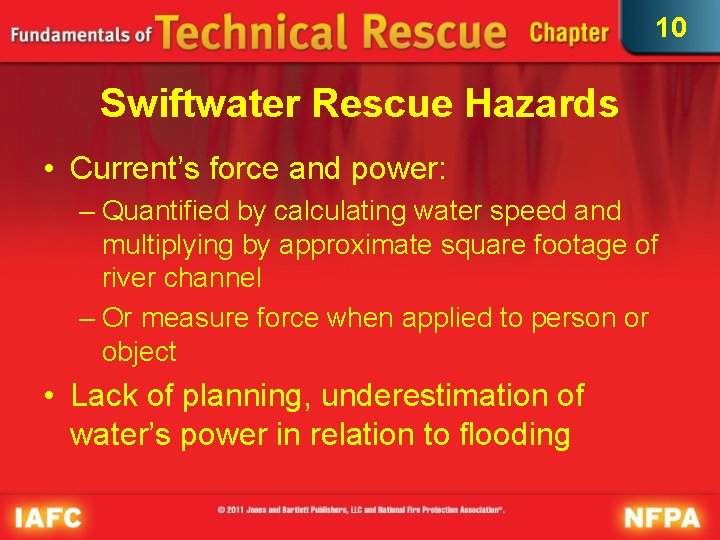 10 Swiftwater Rescue Hazards • Current’s force and power: – Quantified by calculating water