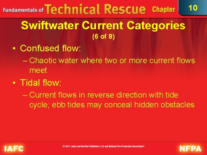 10 Swiftwater Current Categories (6 of 8) • Confused flow: – Chaotic water where
