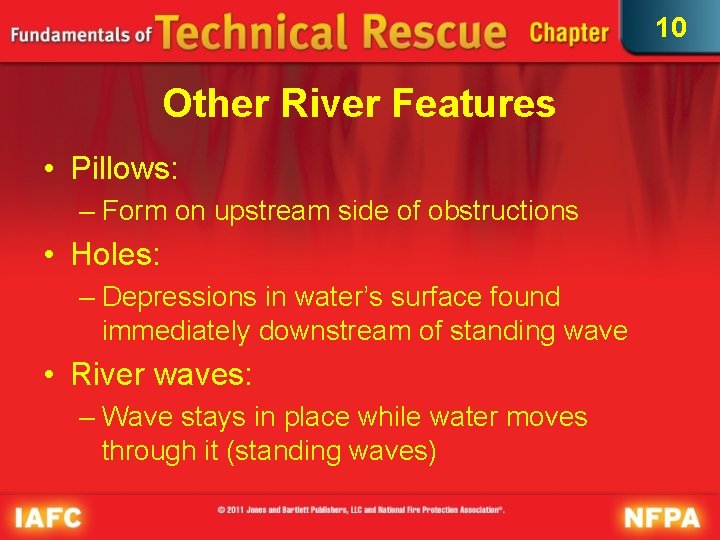 10 Other River Features • Pillows: – Form on upstream side of obstructions •