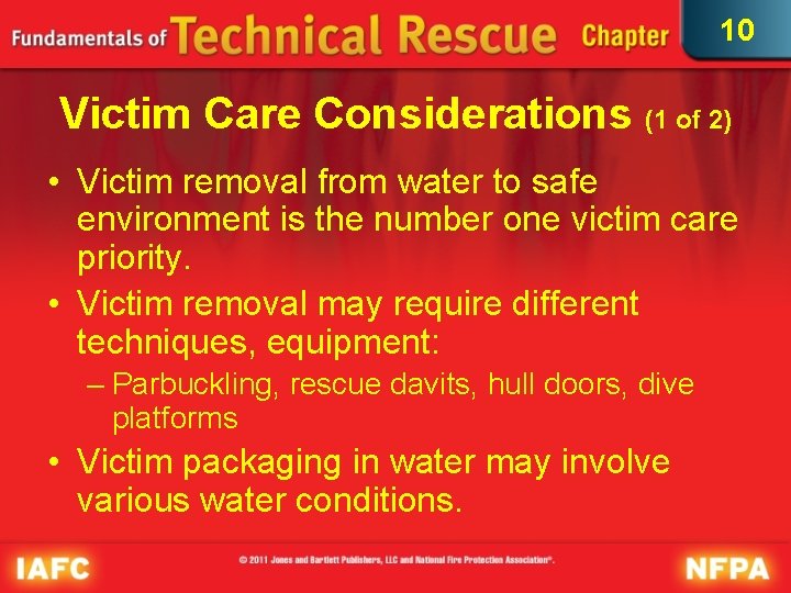 10 Victim Care Considerations (1 of 2) • Victim removal from water to safe