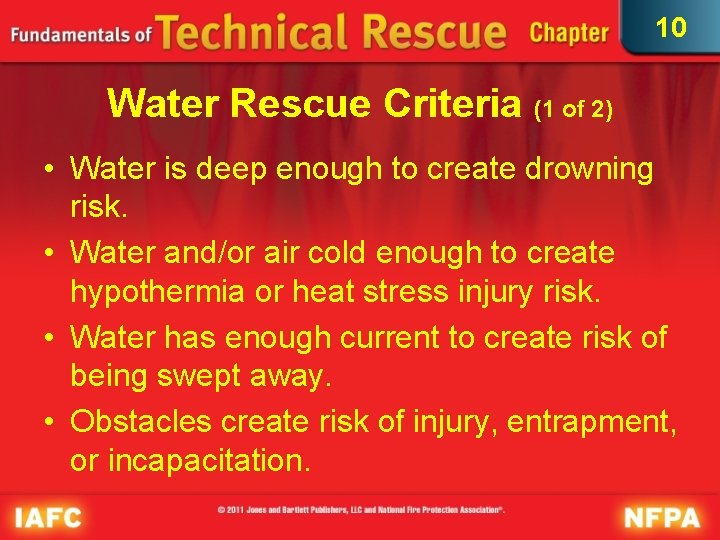 10 Water Rescue Criteria (1 of 2) • Water is deep enough to create