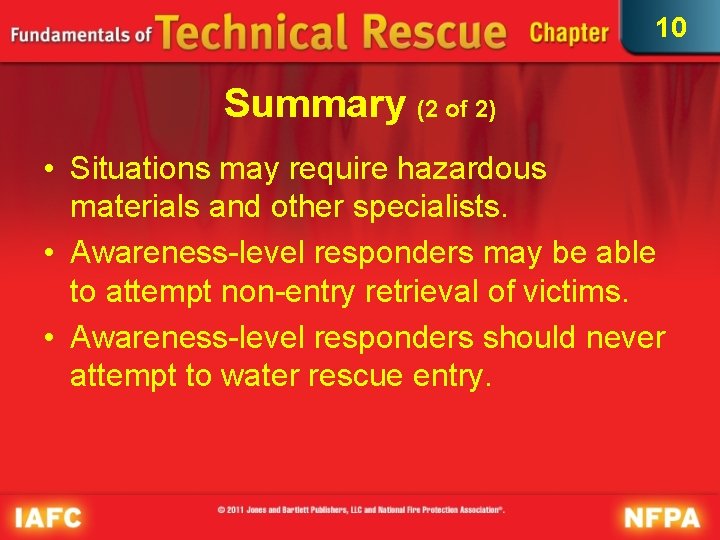 10 Summary (2 of 2) • Situations may require hazardous materials and other specialists.