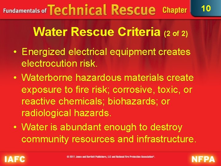 10 Water Rescue Criteria (2 of 2) • Energized electrical equipment creates electrocution risk.
