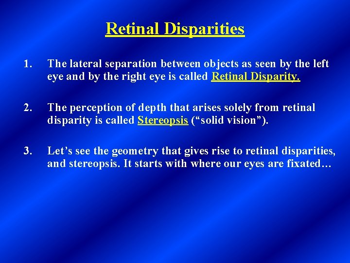 Retinal Disparities 1. The lateral separation between objects as seen by the left eye