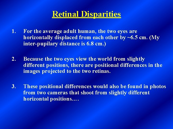 Retinal Disparities 1. For the average adult human, the two eyes are horizontally displaced