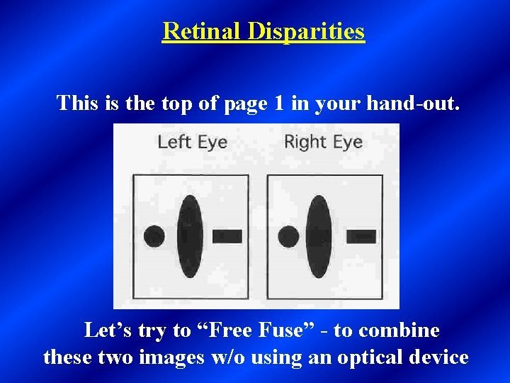 Retinal Disparities This is the top of page 1 in your hand-out. Let’s try