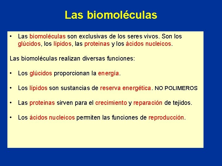 Las biomoléculas • Las biomoléculas son exclusivas de los seres vivos. Son los glúcidos,