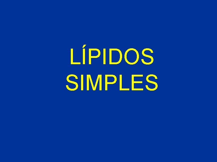 LÍPIDOS SIMPLES 