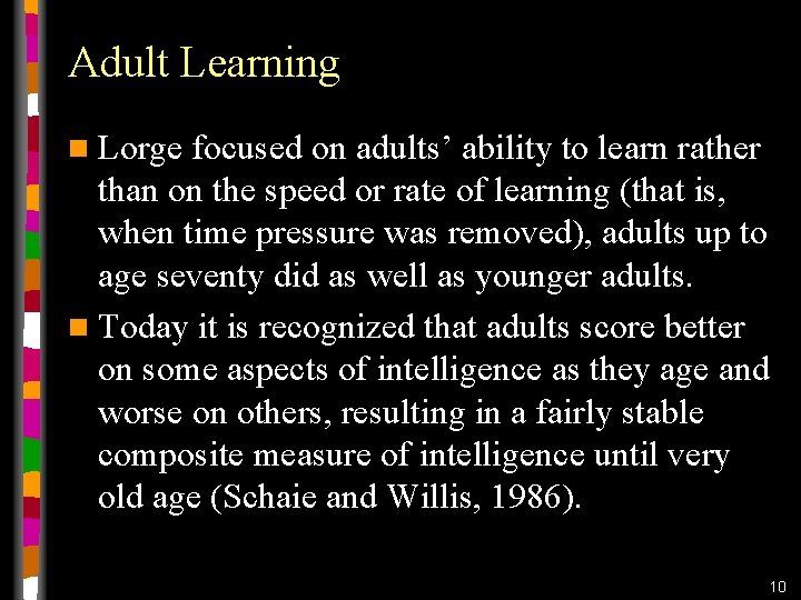 Adult Learning n Lorge focused on adults’ ability to learn rather than on the Adult Learning n Lorge focused on adults’ ability to learn rather than on the