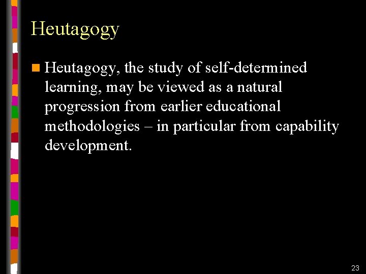 Heutagogy n Heutagogy, the study of self-determined learning, may be viewed as a natural Heutagogy n Heutagogy, the study of self-determined learning, may be viewed as a natural