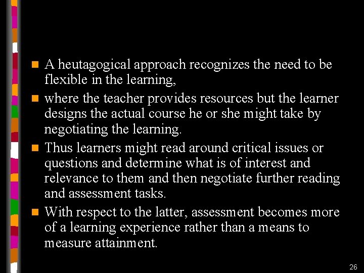 A heutagogical approach recognizes the need to be flexible in the learning, n where A heutagogical approach recognizes the need to be flexible in the learning, n where
