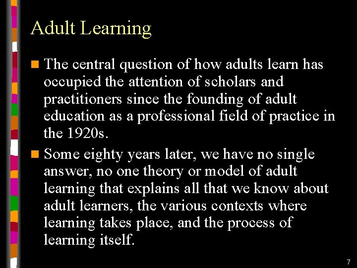 Adult Learning n The central question of how adults learn has occupied the attention Adult Learning n The central question of how adults learn has occupied the attention