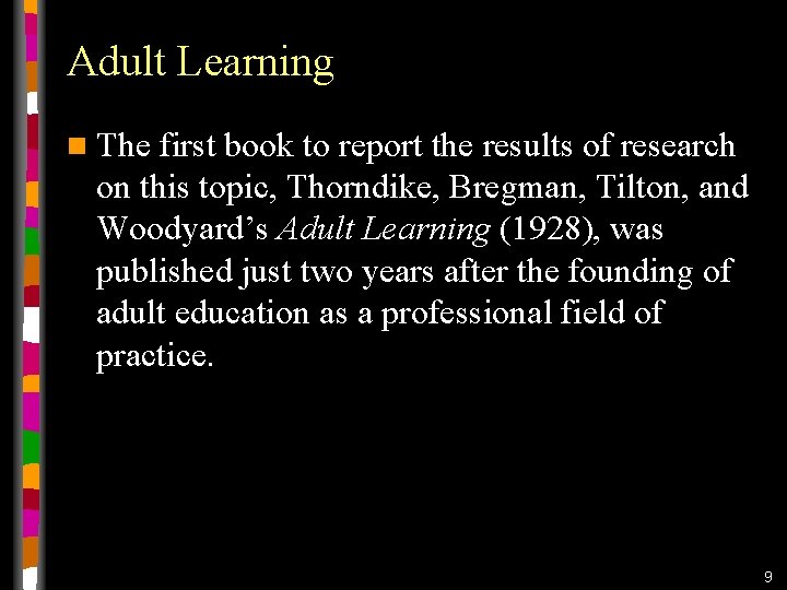 Adult Learning n The first book to report the results of research on this Adult Learning n The first book to report the results of research on this