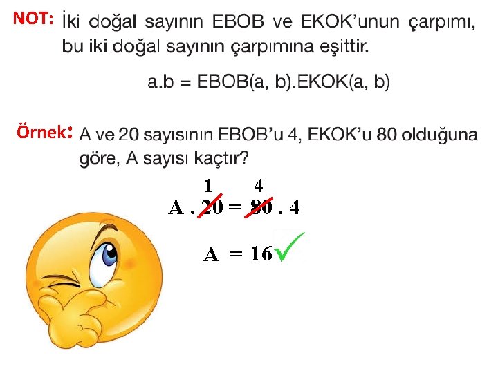 NOT: Örnek: 1 4 A. 20 = 80. 4 A = 16 