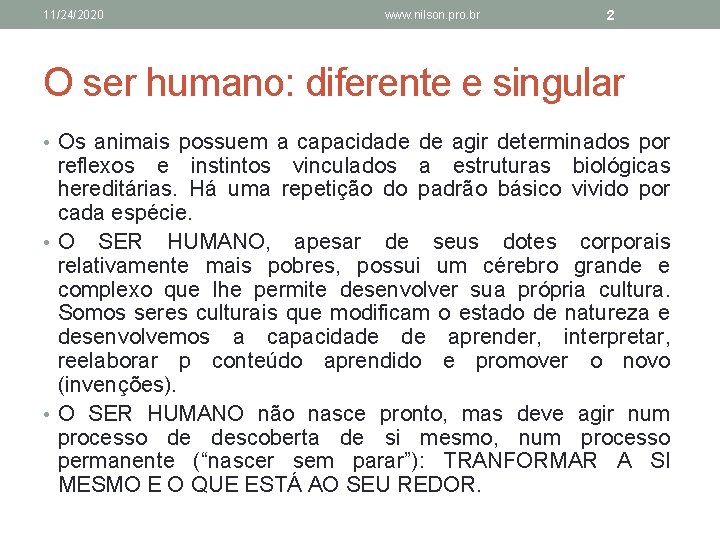 11/24/2020 www. nilson. pro. br 2 O ser humano: diferente e singular • Os